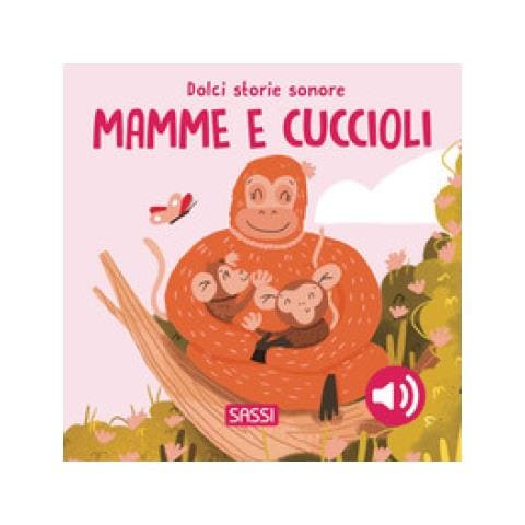 Giulia Pesavento - Mamme e cuccioli. Dolci storie sonore. Ediz. a colori - Foto 1