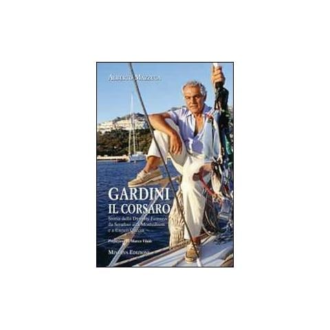 Alberto Mazzuca - Gardini il corsaro. Storia della dynasty Ferruzzi: da Serafino alla Montedison e a Enrico Cuccia - Foto 1