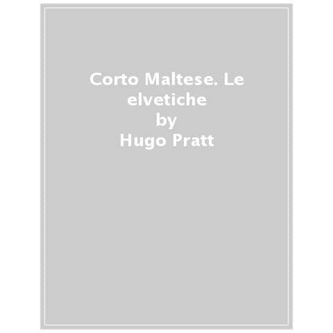 Hugo Pratt - Corto Maltese. Le Elvetiche - Foto 1