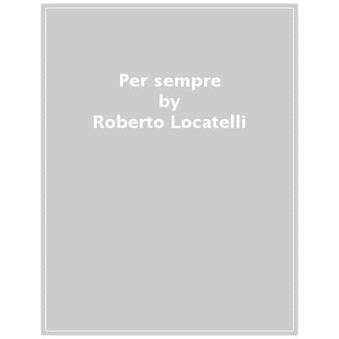 Roberto Locatelli - Per Sempre - Foto 1