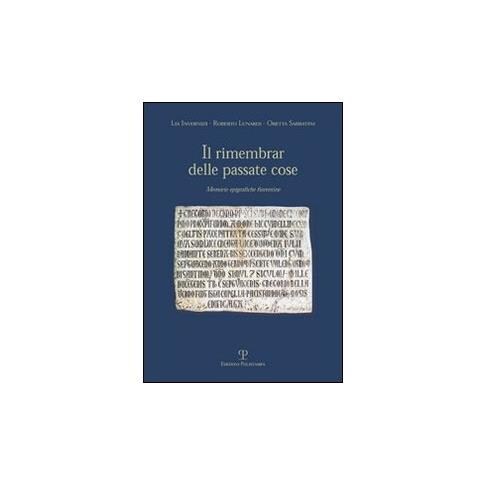 Lia Invernizi - Il rimembrare delle passate cose. Memorie epigrafiche fiorentine - Foto 2