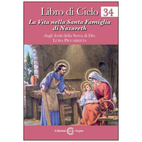 Luisa Piccarreta - Libro di cielo. Vol. 34: La vita nella Santa Famiglia di Nazareth - Foto 2