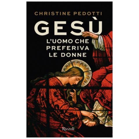 Christine Pedotti - Gesù. L'uomo Che Preferiva Le Donne - Foto 1