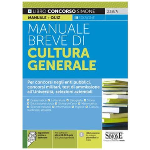Manuale Breve Di Cultura Generale. Per Concorsi Negli Enti Pubblici, Concorsi Militari, Test Di Ammissione All'università, Selezioni Aziendali. Con Software Di Simulazione - Foto 1