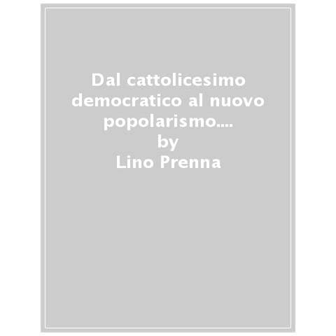 Lino Prenna - Dal Cattolicesimo Democratico Al Nuovo Popolarismo. Sui Sentieri Di Francesco - Foto 1