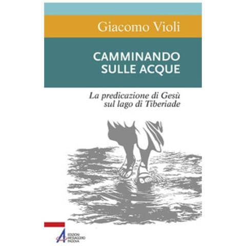 Giacomo Violi - Camminando Sulle Acque. La Predicazione Di Gesù Sul Lago Di Tiberiade - Foto 1