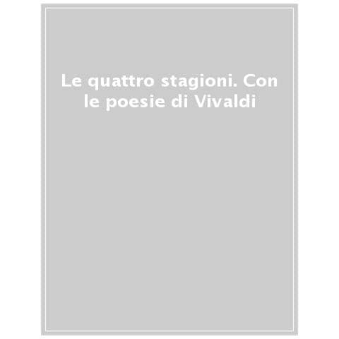 Le Quattro Stagioni. Con Le Poesie Di Antonio Vivaldi - Foto 1