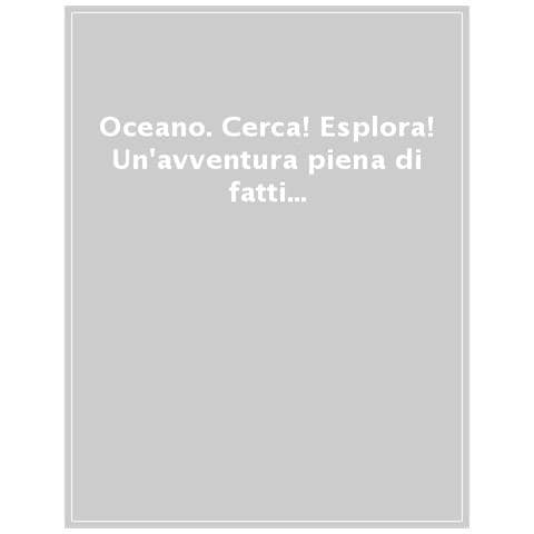 Steve Evans - Oceano. Cerca! Esplora! Un'avventura piena di fatti incredibili! Ediz. a colori - Foto 1