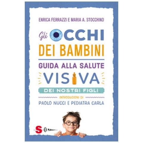 Enrica Ferrazzi - Gli occhi dei bambini. Guida alla salute visiva dei nostri figli - Foto 1