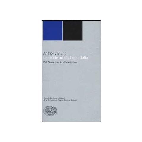 Anthony Blunt - Le teorie artistiche in Italia. Dal Rinascimento al Manierismo - Foto 2