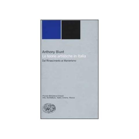 Anthony Blunt - Le teorie artistiche in Italia. Dal Rinascimento al Manierismo - Foto 1