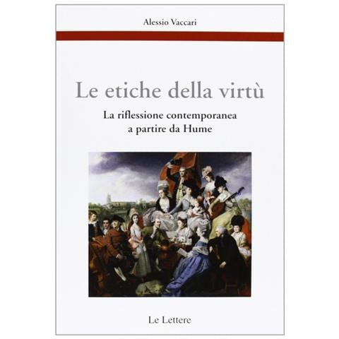 Alessio Vaccari - Le etiche della virtù. La riflessione contemporanea a partire da Hume - Foto 2