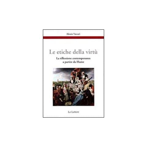 Alessio Vaccari - Le etiche della virtù. La riflessione contemporanea a partire da Hume - Foto 1