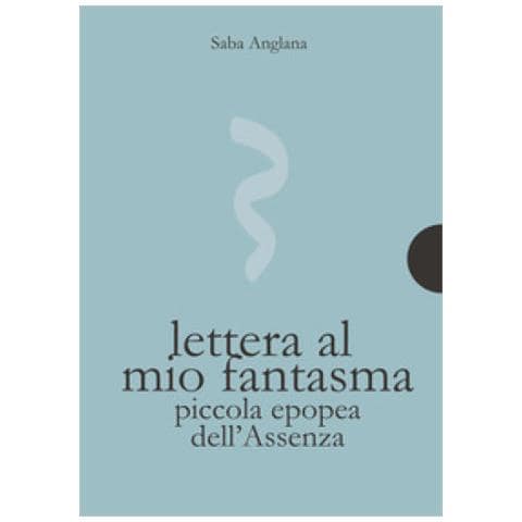 Saba Anglana - Lettera al mio fantasma. Piccola epopea dell'assenza - Foto 1
