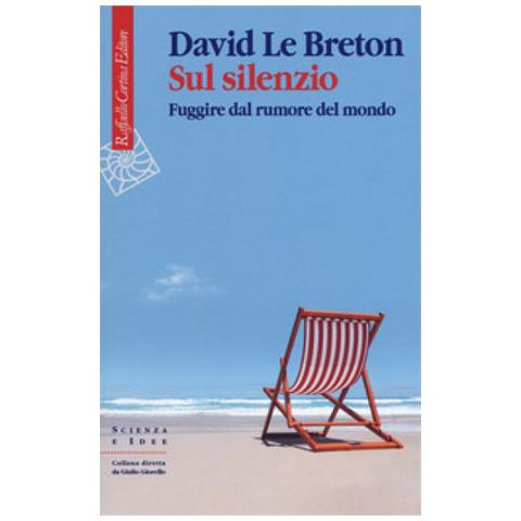 David Le Breton - Sul Silenzio. Fuggire Dal Rumore Del Mondo - Foto 1