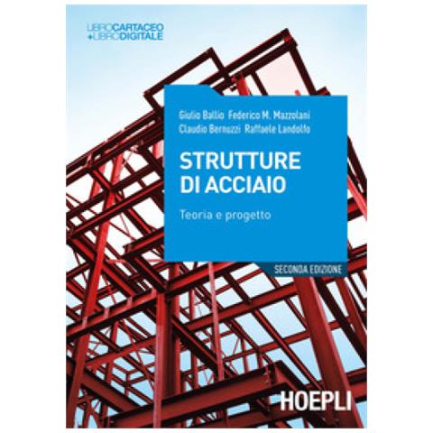 Giulio Ballio, Federico Mazzolani, Claudio Bernuzzi, Raffaele Landolfo - Strutture Di Acciaio. Teoria E Progetto. Nuova Ediz. Con Ebook - Foto 2