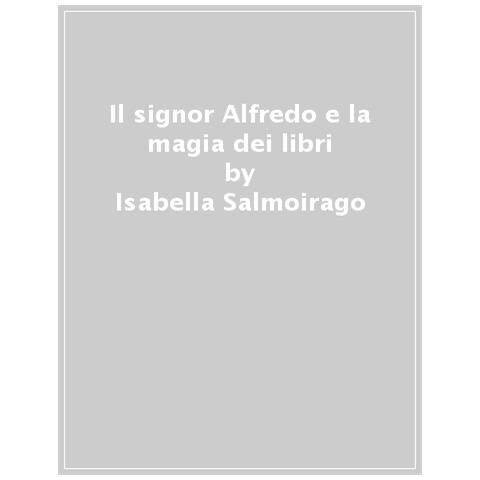 Isabella Salmoirago - La guerra di Frollino e il Paesino Volante. Il signor Alfredo e la magia dei libri - Foto 1