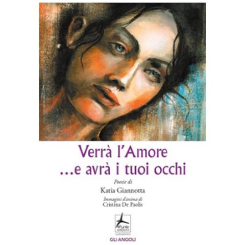 Katia Giannotta - Verrà L'amore. ..e Avrà I Tuoi Occhi - Foto 1