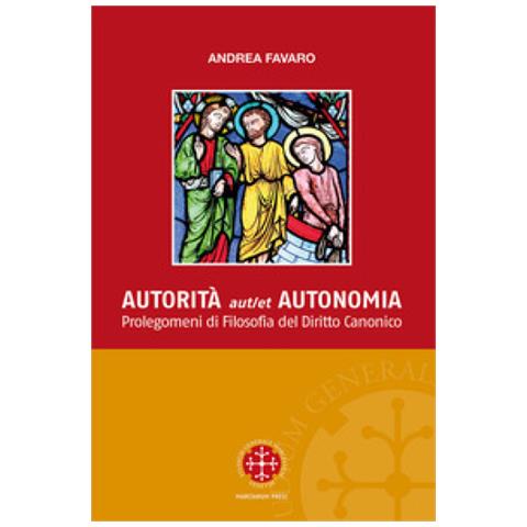 Andrea Favaro - Autorita Aut Et Autonomia. Prolegomeni Di Filosofia Del Diritto Canonico - Foto 1