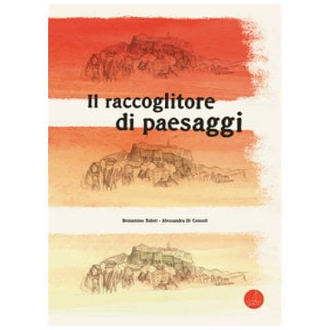 Beniamino Sidoti - Il Raccoglitore Di Paesaggi. Ediz. A Colori - Foto 1