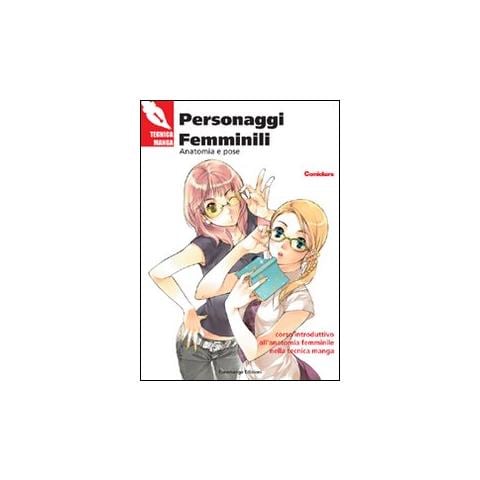 Personaggi femminili. Anatomia e pose. Corso introduttivo all'anatomia femminile nella tecnica manga - Foto 1