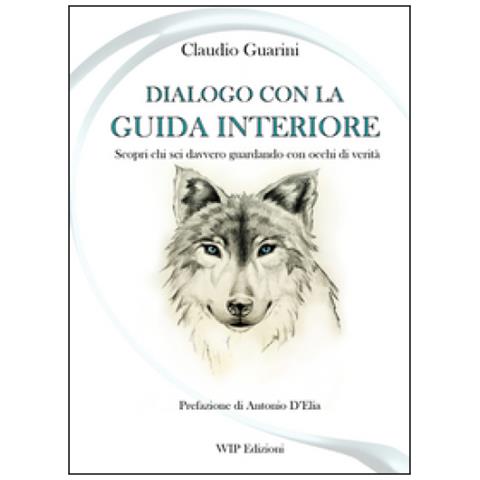Claudio Guarini - Dialogo con la guida interiore. Scopri chi sei davvero guardando con occhi di verità - Foto 1