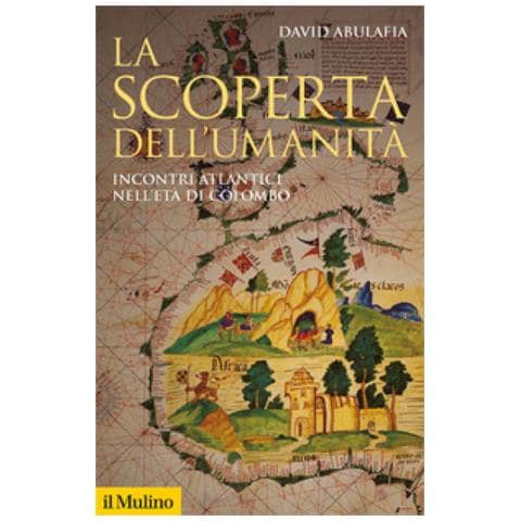 David Abulafia - La Scoperta Dell'umanità. Incontri Atlantici Nell'età Di Colombo - Foto 1