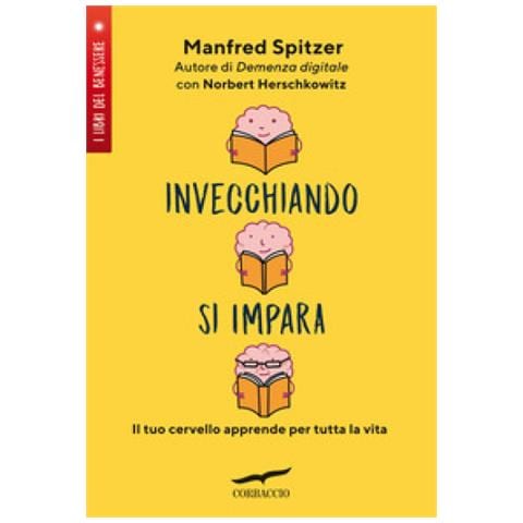 Manfred Spitzer - Invecchiando si impara. Il tuo cervello apprende per tutta la vita - Foto 1