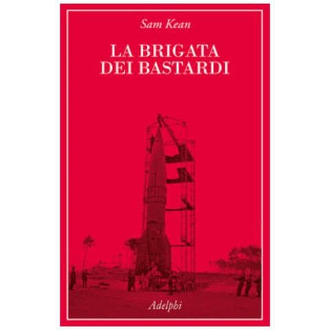 Sam Kean - La Brigata Dei Bastardi. La Vera Storia Degli Scienziati E Delle Spie Che Sabotarono La Bomba Atomica Nazista - Foto 1