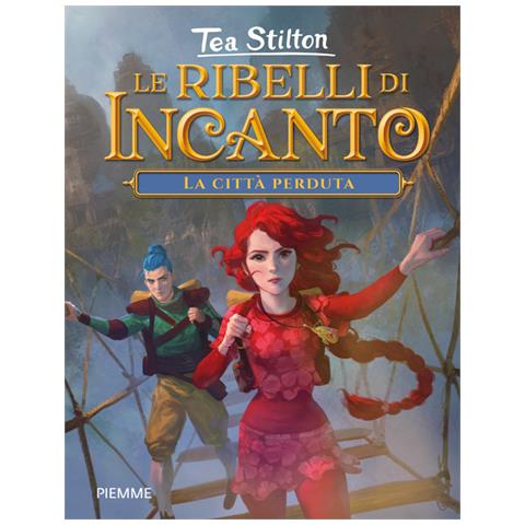 Tea Stilton - La città perduta. Le ribelli di Incanto - Foto 1