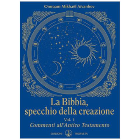 Omraam Mikhaël Aïvanhov - La Bibbia, Specchio Della Creazione. Vol. 1: Commenti All'antico Testamento - Foto 2