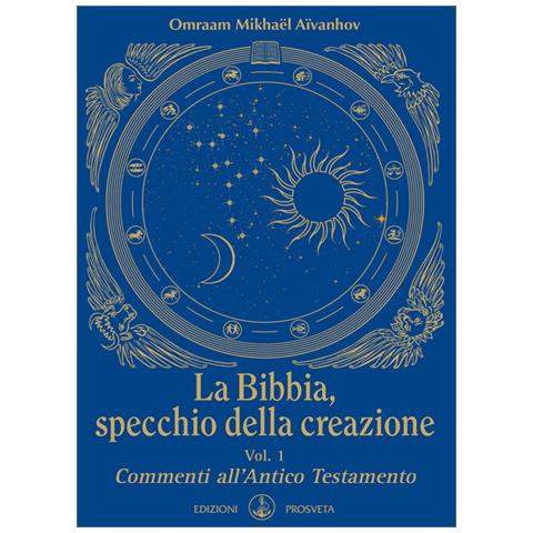 Omraam Mikhaël A ïvanhov - La Bibbia, Specchio Della Creazione. Vol. 1: Commenti All'antico Testamento - Foto 3