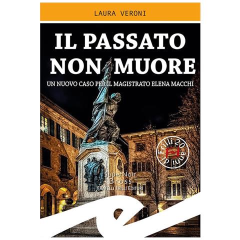 Laura Veroni - Il Passato Non Muore. Un Nuovo Caso Del Magistrato Elena Macchi - Foto 3