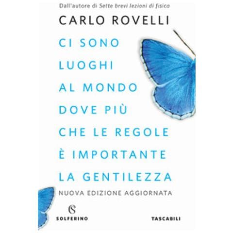 Carlo Rovelli - Ci Sono Luoghi Al Mondo Dove Più Che Le Regole È Importante La Gentilezza. Articoli Per I Giornali. Nuova Ediz. - Foto 2