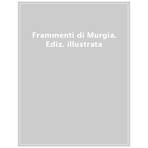Rocco Labadessa - Frammenti di Murgia. Ediz. illustrata - Foto 1