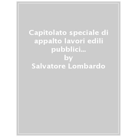 Salvatore Lombardo - Capitolato Speciale Di Appalto. Lavori Edili Pubblici E Privati. Opere A Corpo E A Misura - Foto 1