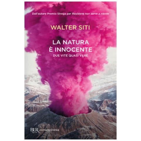 Walter Siti - La Natura È Innocente. Due Vite Quasi Vere - Foto 1
