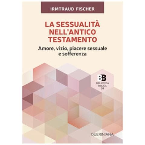 Irmtraud Fischer - La Sessualità Nell'antico Testamento. Amore, Vizio, Piacere Sessuale E Sofferenza - Foto 1