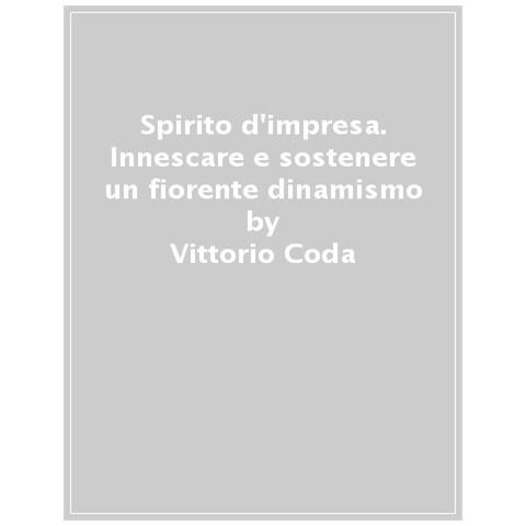 Vittorio Coda - Spirito D'impresa. Innescare E Sostenere Un Fiorente Dinamismo - Foto 1