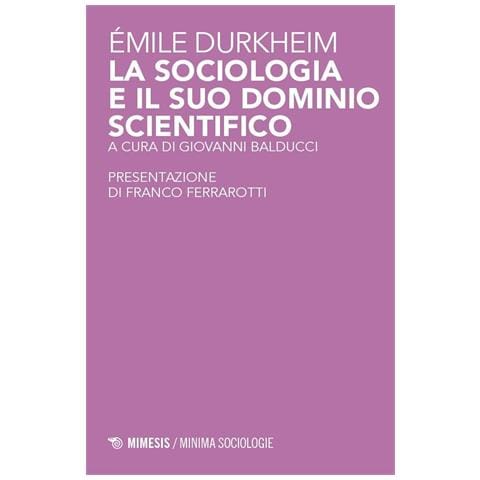 Durkheim Emile - La sociologia e il suo dominio scientifico - Foto 1