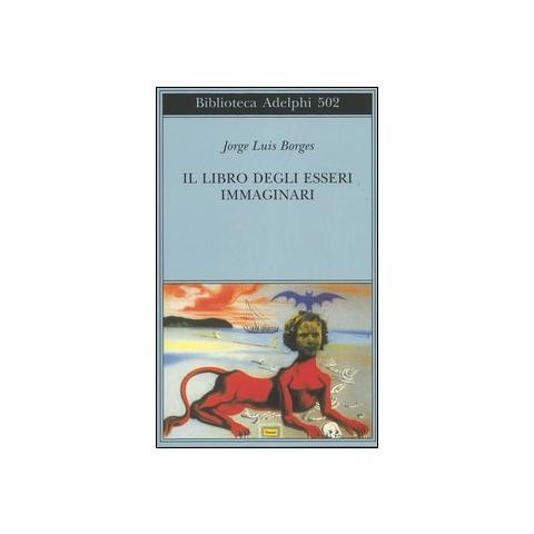 Jorge L. Borges - Il libro degli esseri immaginari - Foto 1