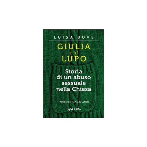 Luisa Bove - Giulia e il lupo. Storia di un abuso sessuale nella Chiesa - Foto 1