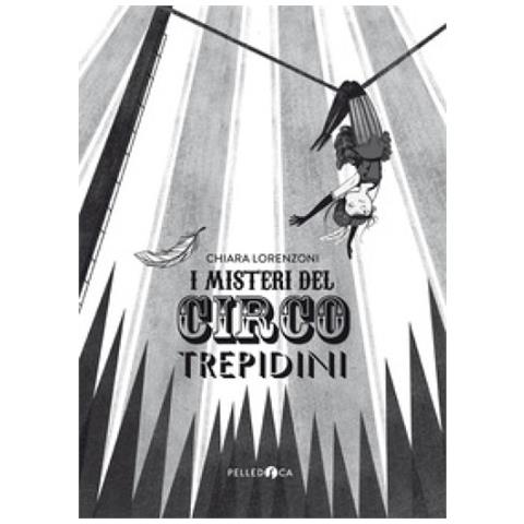 Chiara Lorenzoni - I misteri del Circo Trepidini - Foto 1