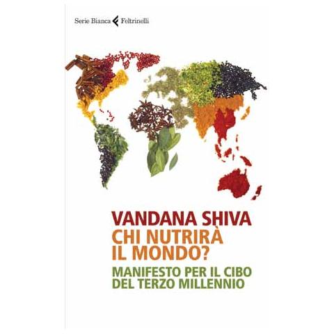 Vandana Shiva - Chi nutrirà il mondo? Manifesto per cibo del terzo millennio - Foto 1