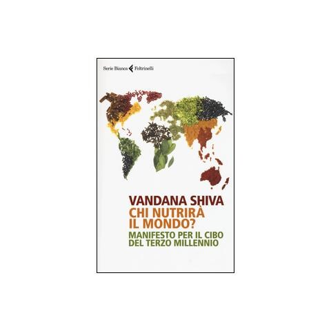 Vandana Shiva - Chi nutrirà il mondo? Manifesto per cibo del terzo millennio - Foto 2