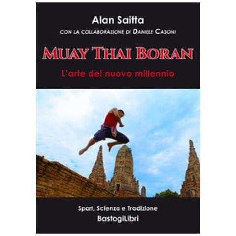 Alan Saitta - Muay Thai Boran. L'arte Del Nuovo Millennio - Foto 1