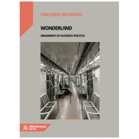 Vincenzo Maimone - Wonderland. Argomenti Di Filosofia Politica - Foto 1