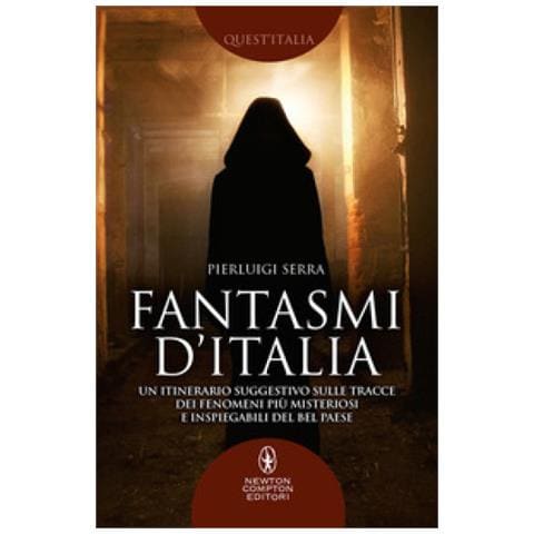 Pierluigi Serra - Fantasmi D'italia. Un Itinerario Suggestivo Sulle Tracce Dei Fenomeni Più Misteriosi E Inspiegabili Del Bel Paese - Foto 1