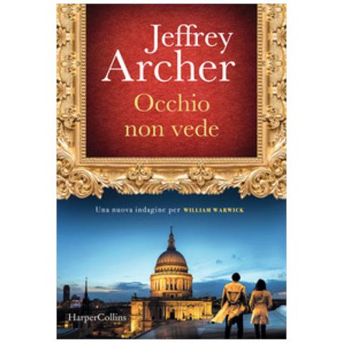 Jeffrey Archer - Occhio Non Vede. Una Nuova Indagine Per William Warwick - Foto 1
