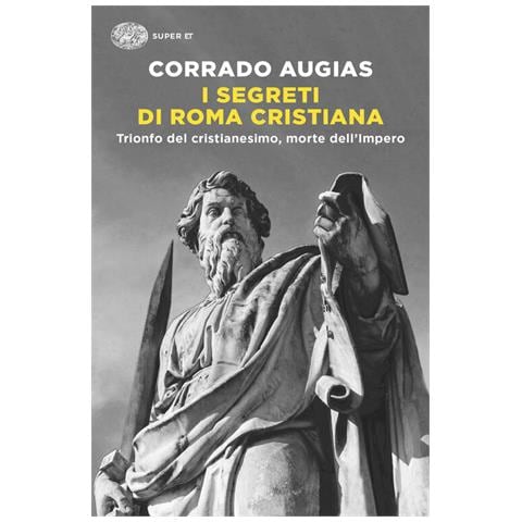 Corrado Augias - I Segreti Di Roma Cristiana. Trionfo Del Cristianesimo, Morte Dell'impero - Foto 2